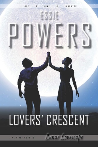 Lovers' Crescent The First Lunar Lovescape Novel