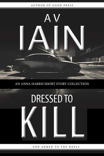 Dressed To Kill An Anna Harris Short Story Collection