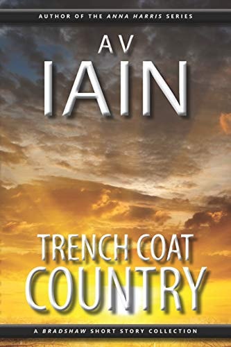 Trench Coat Country A Bradshaw Short Story Collection