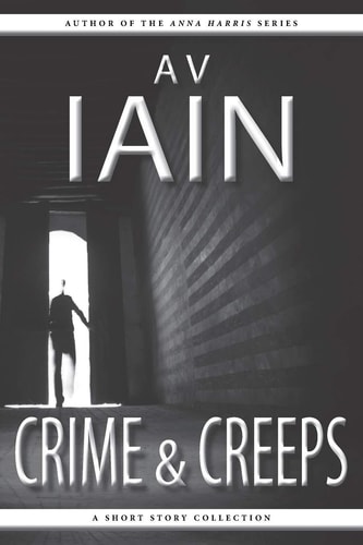 Crime and Creeps A Short Story Collection