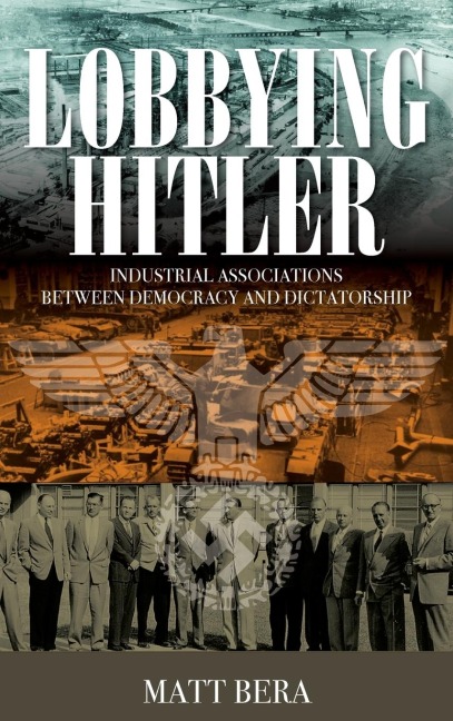 Lobbying Hitler: Industrial Associations between Democracy and Dictatorship