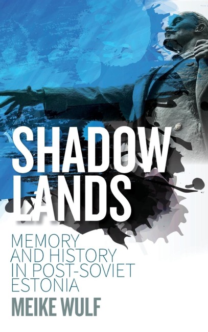 Shadowlands: Memory and History in Post-Soviet Estonia