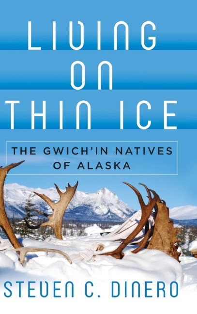 Living on Thin Ice: The Gwichin Natives of Alaska