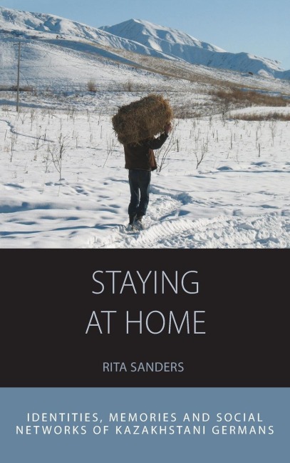 Staying at Home: Identities, Memories and Social Networks of Kazakhstani Germans