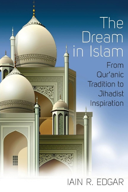The Dream in Islam: From Quranic Tradition to Jihadist Inspiration
