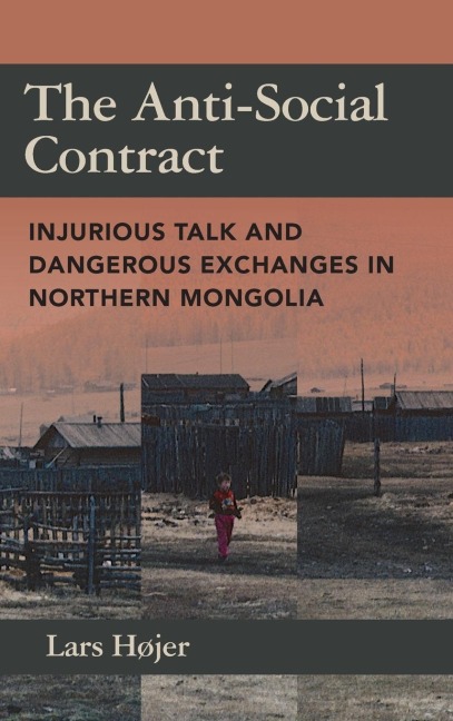 The Anti-Social Contract: Injurious Talk and Dangerous Exchanges in Northern Mongolia