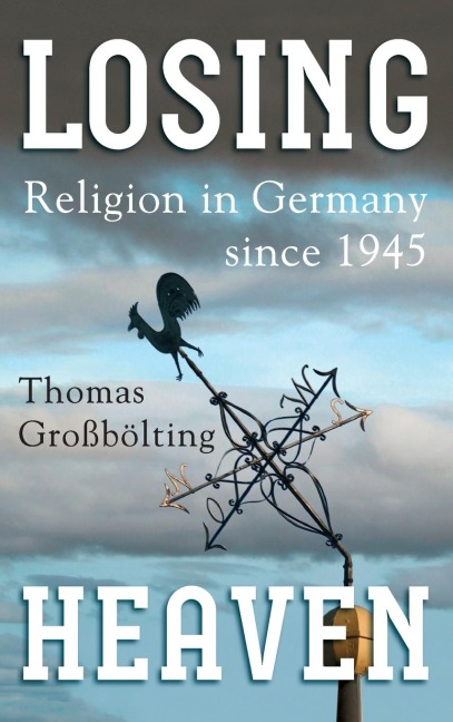 Losing Heaven: Religion in Germany since 1945