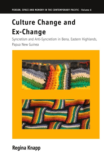Culture Change and Ex-Change: Syncretism and Anti-Syncretism in Bena, Eastern Highlands, Papua New Guinea