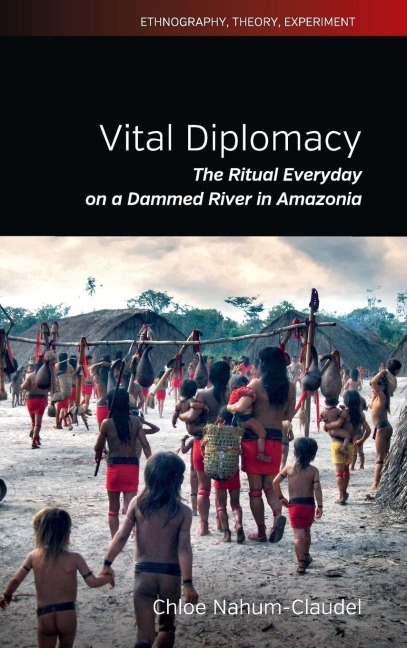 Vital Diplomacy: The Ritual Everyday on a Dammed River in Amazonia