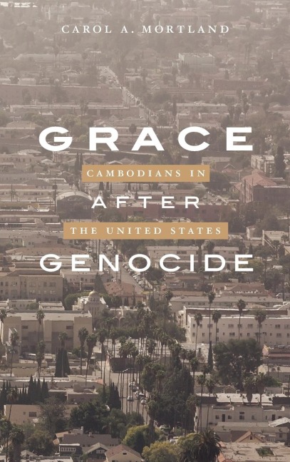 Grace after Genocide: Cambodians in the United States