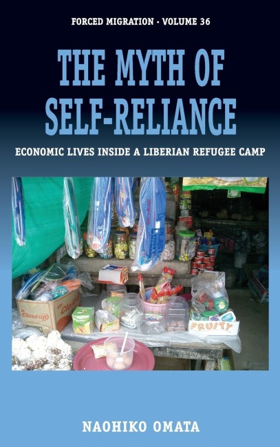 The Myth of Self-Reliance: Economic Lives Inside a Liberian Refugee Camp