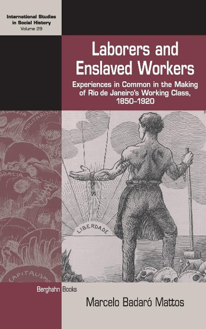Laborers and Enslaved Workers: Experiences in Common in the Making of Rio de Janeiros Working Class, 1850-1920