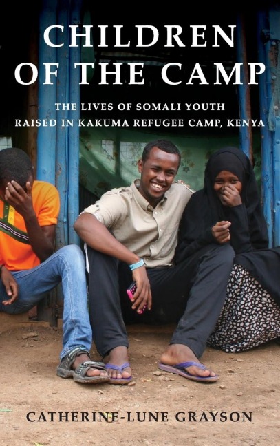 Children of the Camp: The Lives of Somali Youth Raised in Kakuma Refugee Camp, Kenya