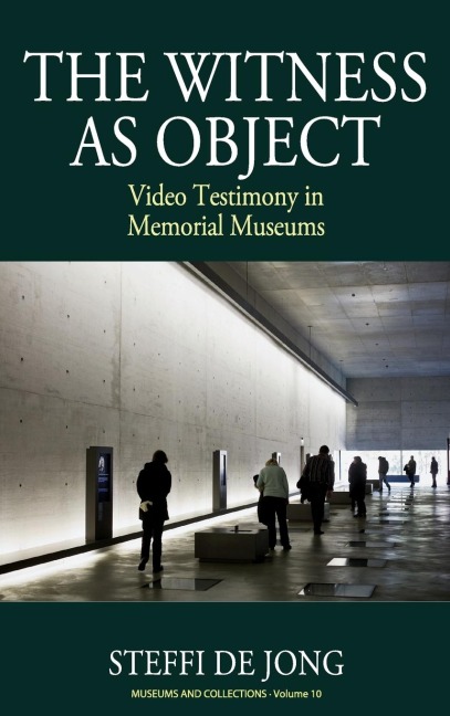 The Witness as Object: Video Testimony in Memorial Museums
