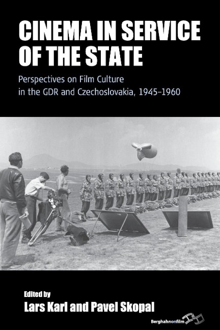Cinema in Service of the State: Perspectives on Film Culture in the GDR and Czechoslovakia, 1945-1960