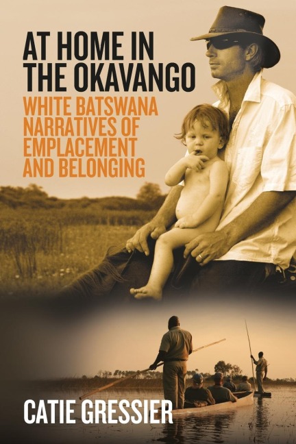 At Home in the Okavango: White Batswana Narratives of Emplacement and Belonging