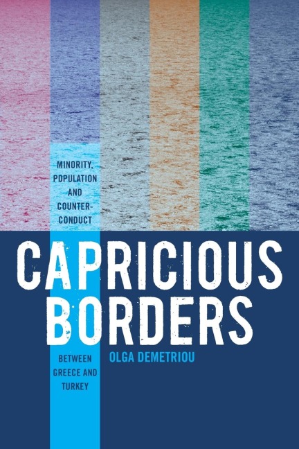 Capricious Borders: Minority, Population, and Counter-Conduct Between Greece and Turkey