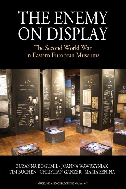 The Enemy on Display: The Second World War in Eastern European Museums