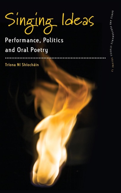 Singing Ideas: Performance, Politics and Oral Poetry