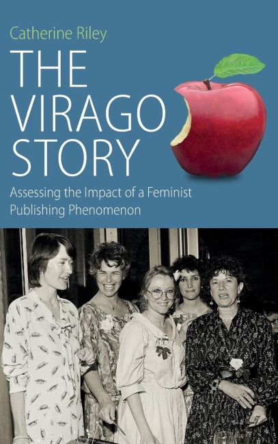 The Virago Story: Assessing the Impact of a Feminist Publishing Phenomenon