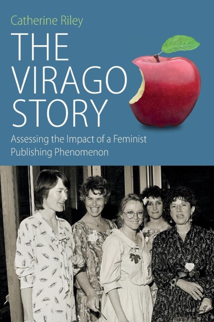 The Virago Story: Assessing the Impact of a Feminist Publishing Phenomenon