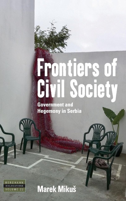 Frontiers of Civil Society: Government and Hegemony in Serbia