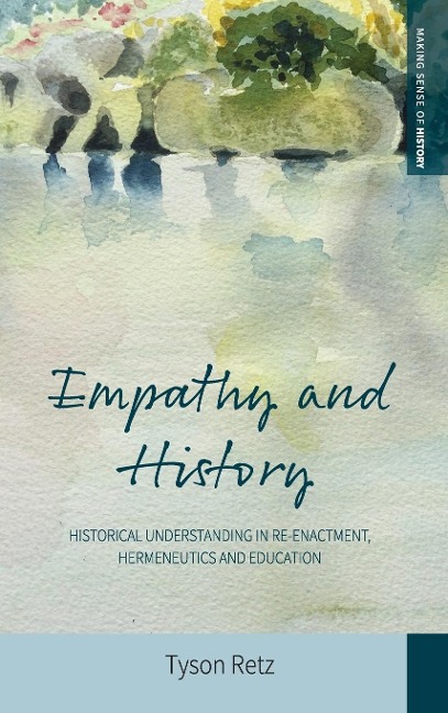 Empathy and History: Historical Understanding in Re-enactment, Hermeneutics and Education
