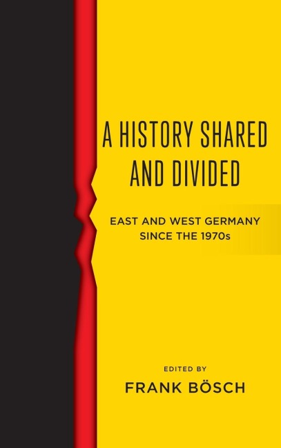 A History Shared and Divided: East and West Germany since the 1970s