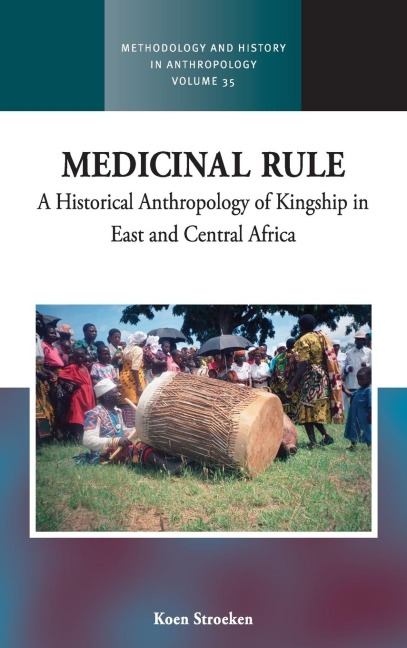 Medicinal Rule: A Historical Anthropology of Kingship in East and Central Africa