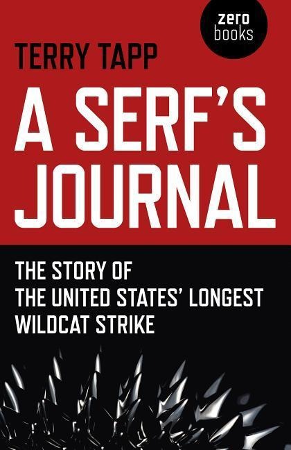 A Serfs Journal: The Story of the United States Longest Wildcat Strike