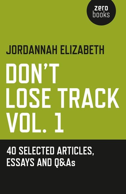 Dont Lose Track: 40 Selected Articles, Essays and Q&as