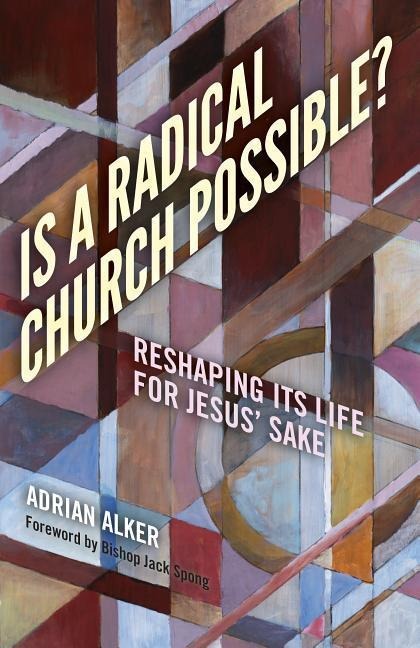 Is a Radical Church Possible?: Reshaping Its Life for Jesus Sake