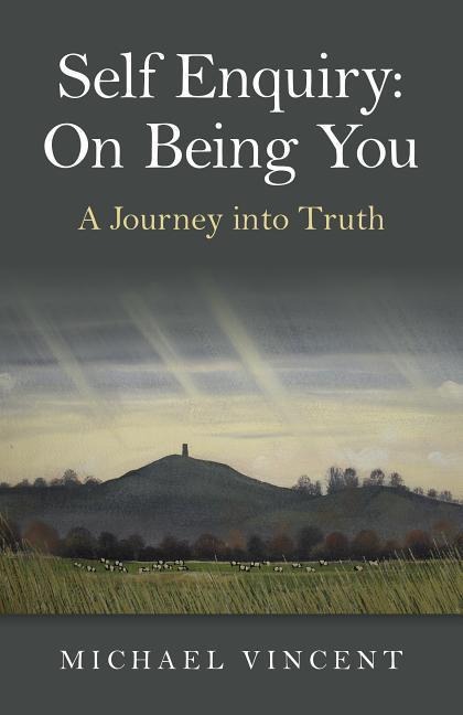 Self Enquiry: On Being You. a Journey Into Truth