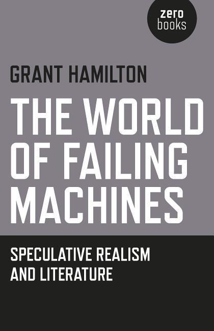 The World of Failing Machines: Speculative Realism and Literature