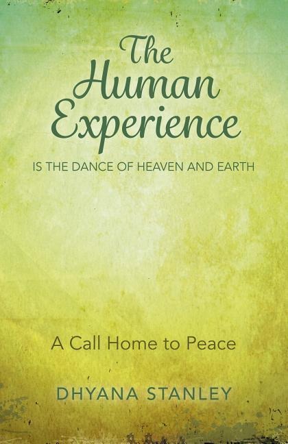 The Human Experience Is The Dance Of Heaven And Earth