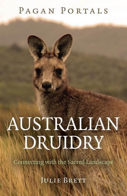 Pagan Portals - Australian Druidry - Connecting with the Sacred Landscape
