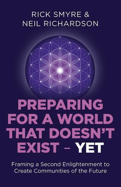 Preparing for a World That Doesnt Exist - Yet: Framing a Second Enlightenment to Create Communities of the Future