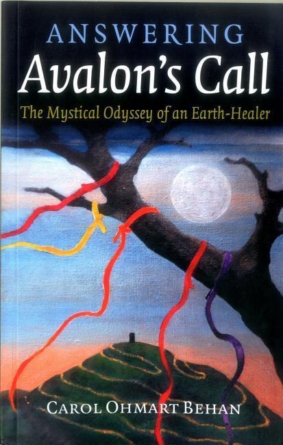 Answering Avalons Call: The Mystical Odyssey of an Earth-Healer