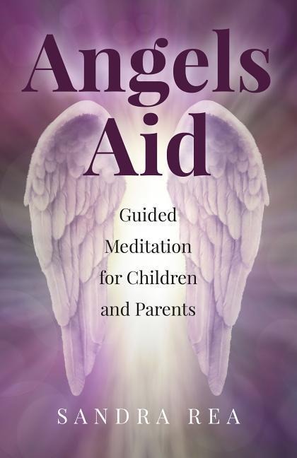 Angels Aid: Guided Meditation for Children and Parents