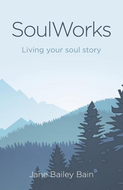 Soulworks: Living Your Soul Story