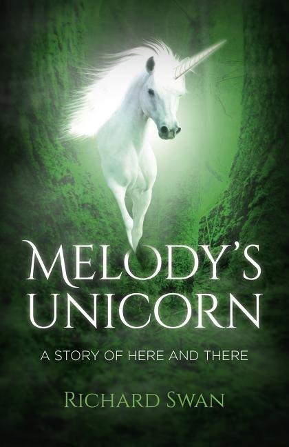 Melodys Unicorn: A Story of Here and There