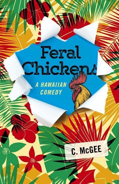 Feral Chickens: A Hawaiian Comedy