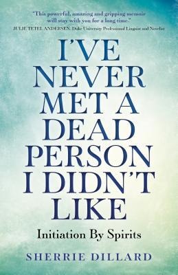 Ive Never Met a Dead Person I Didnt Like: Initiation by Spirits