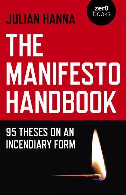 Manifesto Handbook, The: 95 Theses on an Incendiary Form