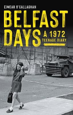 Belfast Days: A 1972 Teenage Diary