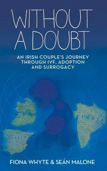 Without a Doubt: An Irish Couples Journey Through Ivf, Adoption and Surrogacy