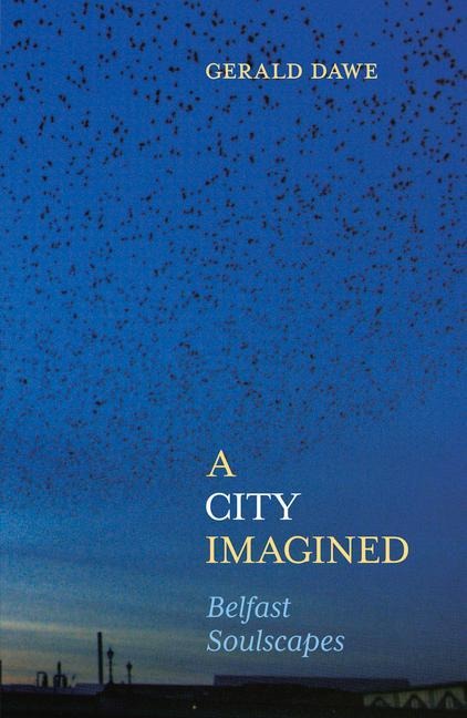 A City Imagined: Belfast Soulscapes