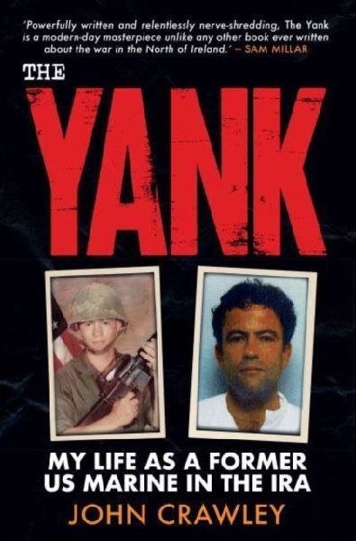 The Yank: My Life as a Former US Marine in the IRA
