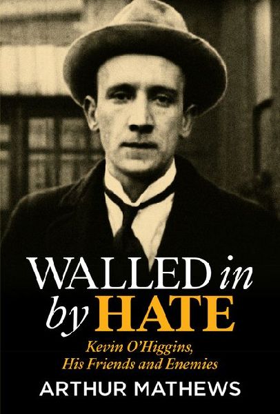 Walled In By Hate: Kevin OHiggins, His Friends and Enemies