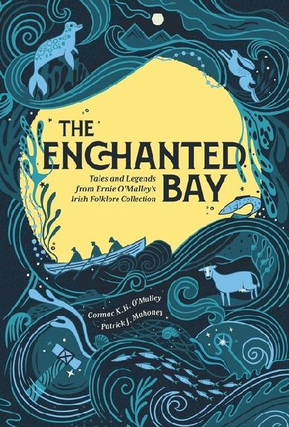The Enchanted Bay: Tales and Legends from Ernie O'Malley's Irish Folklore Collection